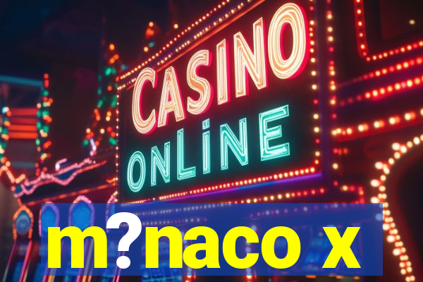 m?naco x