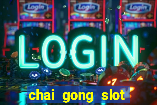 chai gong slot play free