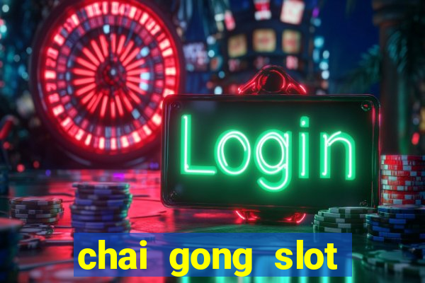 chai gong slot play free