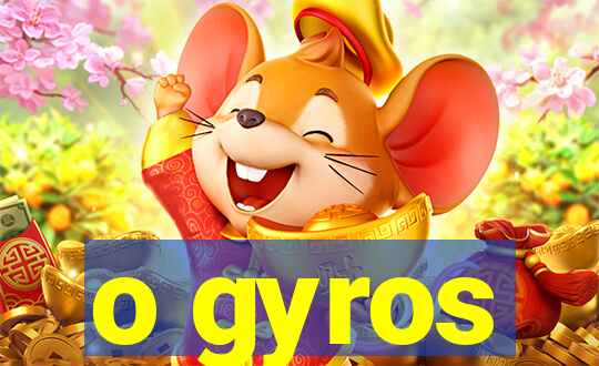 o gyros