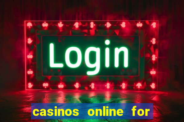 casinos online for real money