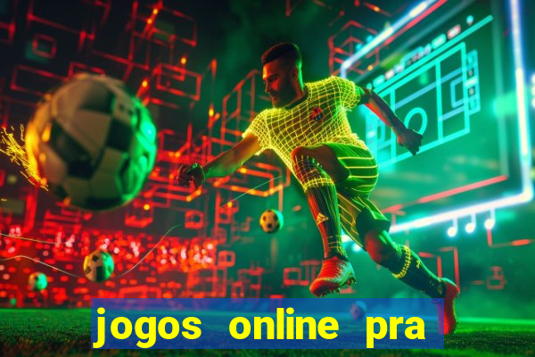 jogos online pra ganhar dinheiro