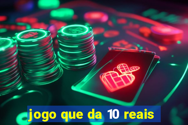 jogo que da 10 reais