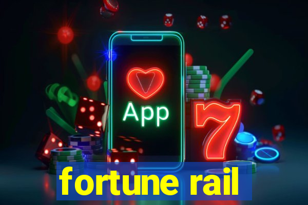 fortune rail