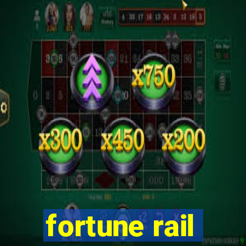 fortune rail