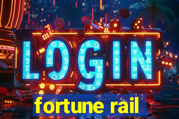 fortune rail