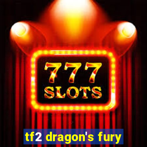 tf2 dragon's fury