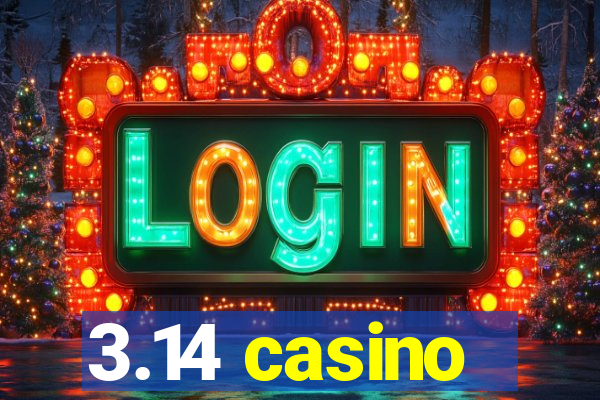 3.14 casino