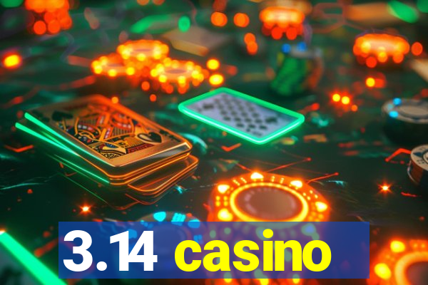 3.14 casino