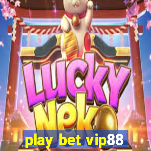 play bet vip88