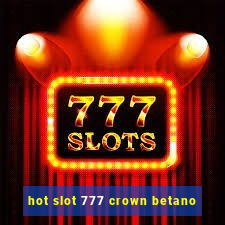 hot slot 777 crown betano