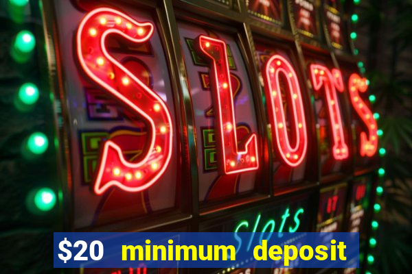 $20 minimum deposit casino canada