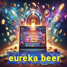 eureka beer