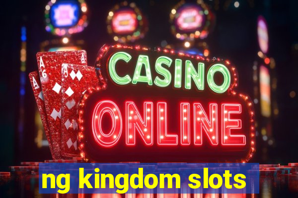 ng kingdom slots