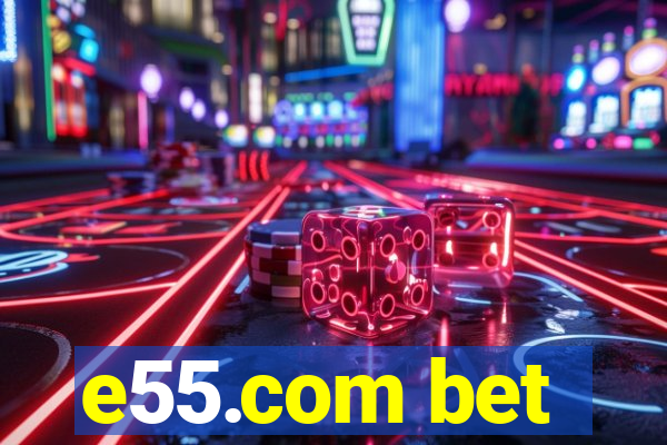 e55.com bet