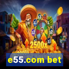 e55.com bet