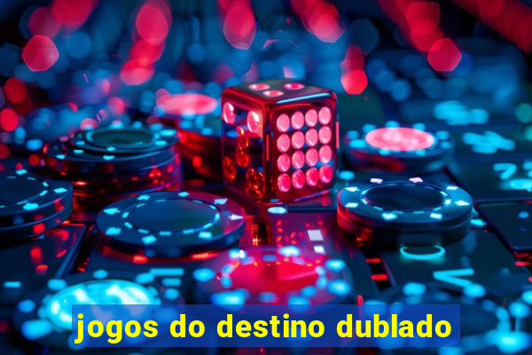 jogos do destino dublado