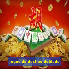 jogos do destino dublado