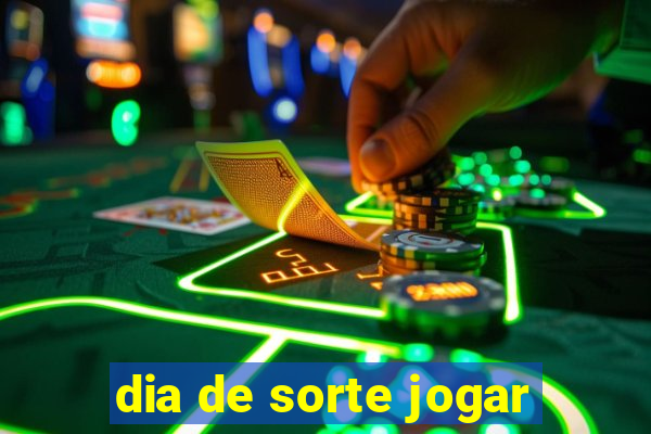 dia de sorte jogar