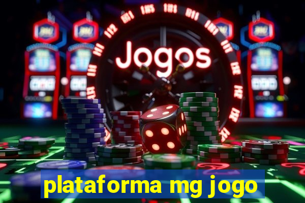 plataforma mg jogo