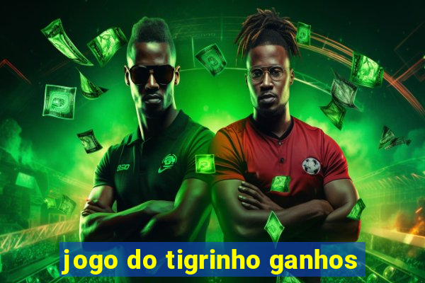 jogo do tigrinho ganhos