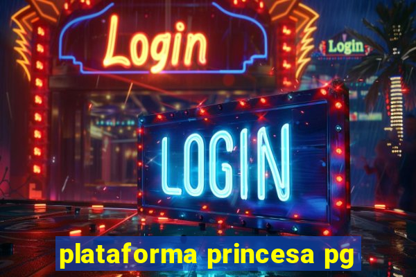 plataforma princesa pg