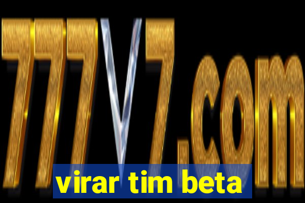 virar tim beta