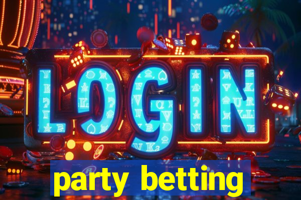 party betting