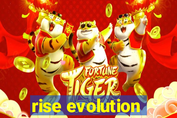 rise evolution