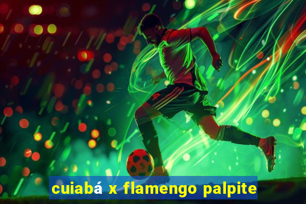 cuiabá x flamengo palpite