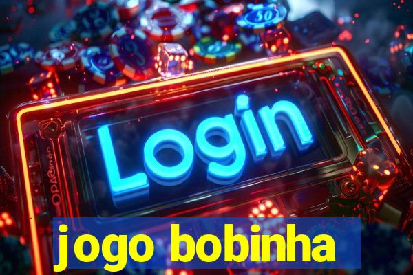 jogo bobinha