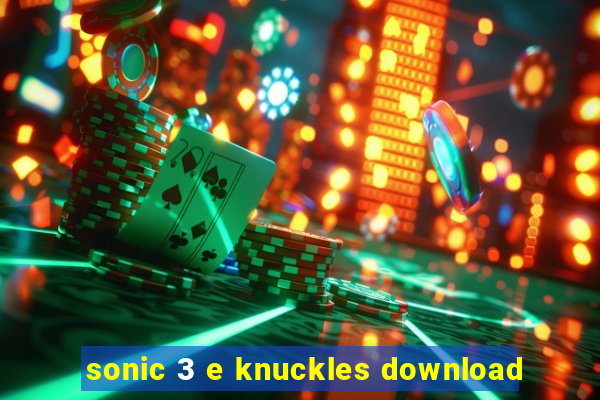 sonic 3 e knuckles download