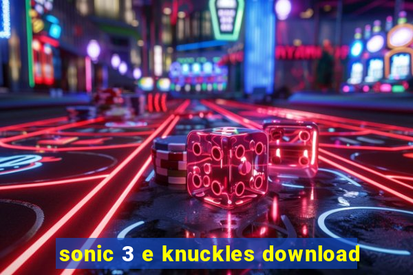 sonic 3 e knuckles download