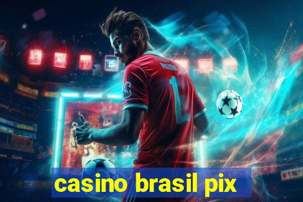 casino brasil pix