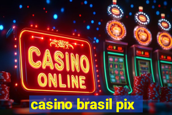 casino brasil pix