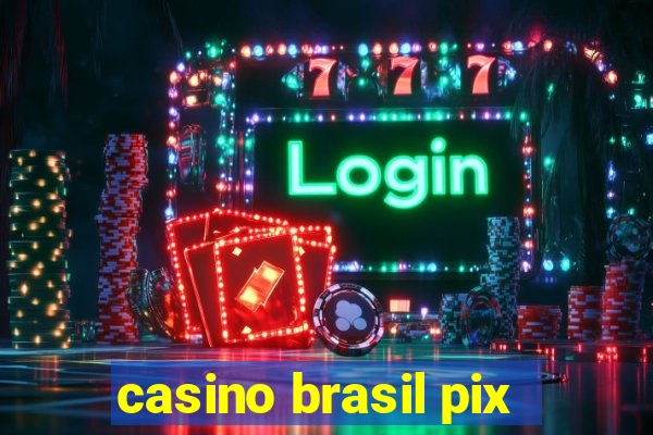 casino brasil pix