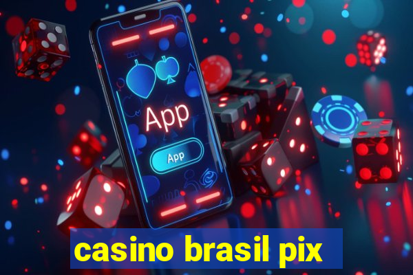 casino brasil pix