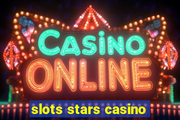 slots stars casino