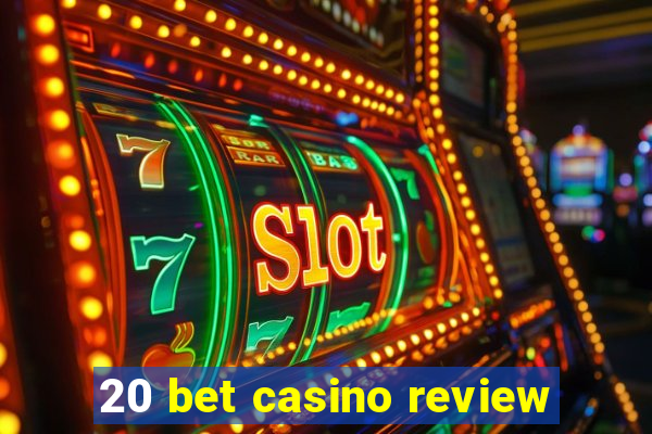 20 bet casino review