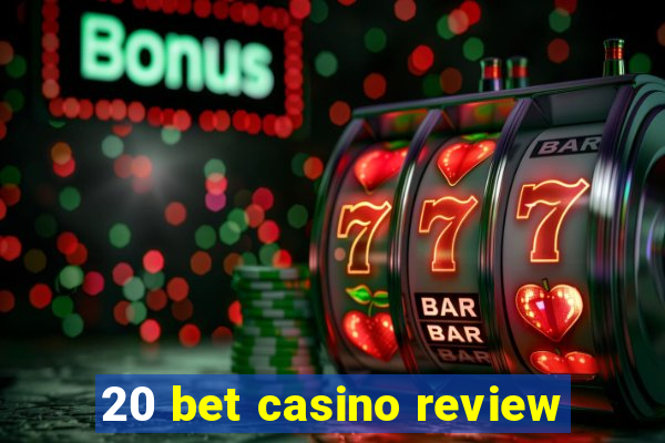 20 bet casino review