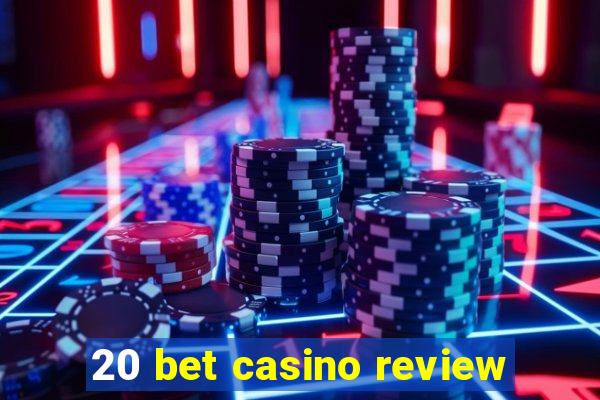 20 bet casino review