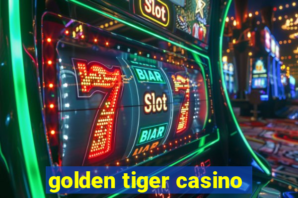 golden tiger casino