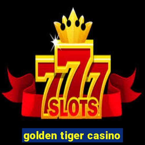 golden tiger casino