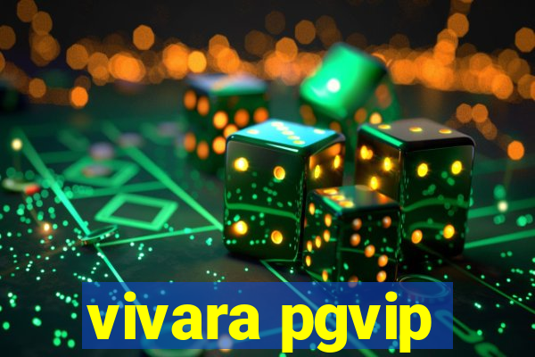 vivara pgvip