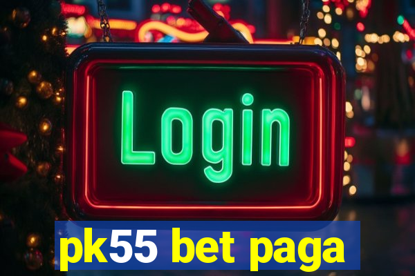 pk55 bet paga