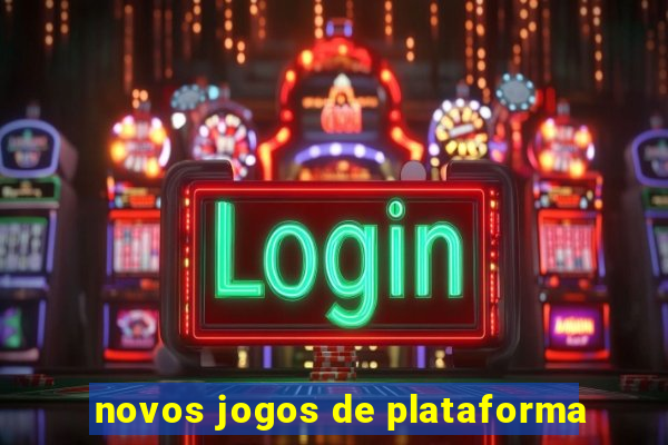 novos jogos de plataforma