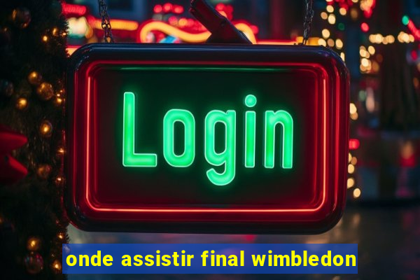 onde assistir final wimbledon