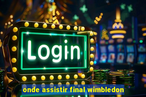 onde assistir final wimbledon