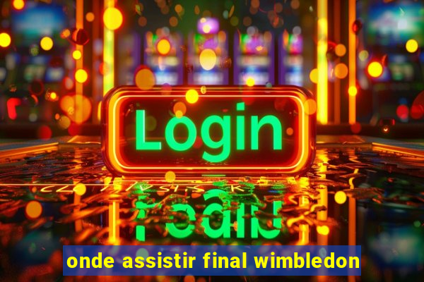 onde assistir final wimbledon