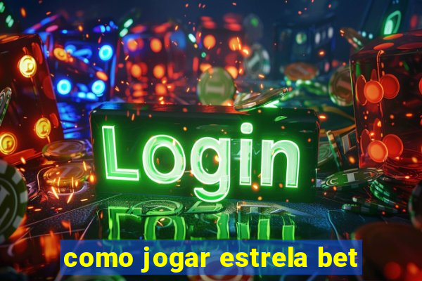 como jogar estrela bet